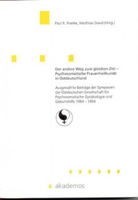 Produktbild: Der andere Weg zum gleichen Ziel - Psychosomatische Frauenheilkunde in Ostdeutschland