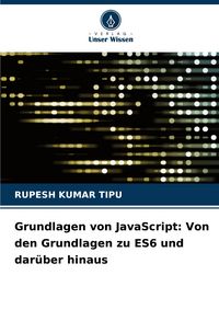Produktbild: Grundlagen von JavaScript: Von den Grundlagen zu ES6 und dar&uuml;ber hinaus