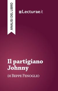 Produktbild: Il partigiano Johnny - Beppe Fenoglio (analisi del libro)