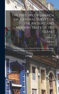 Produktbild: The History of Jamaica or, General Survey of the Antient and Modern State of the Island
