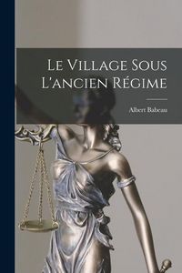 Produktbild: Le Village Sous L'ancien R&eacute;gime