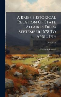 Produktbild: A Brief Historical Relation Of State Affaires From September 1678 To April 1714