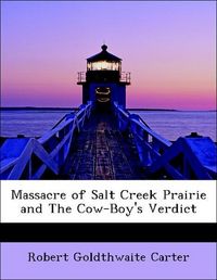 Produktbild: Carter, R: Massacre of Salt Creek Prairie and The Cow-Boy's