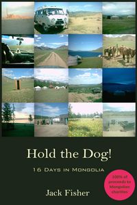 Produktbild: Hold the Dog!: 16 Days in Mongolia