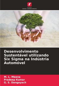 Produktbild: Desenvolvimento Sustent&aacute;vel utilizando Six Sigma na Ind&uacute;stria Autom&oacute;vel