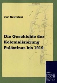 Bild vom Artikel Die Geschichte der Kolonialisierung Palästinas bis 1919 vom Autor Curt Nawratzki