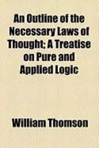 Produktbild: An Outline of the Necessary Laws of Thought; A Treatise on Pure and Applied Logic