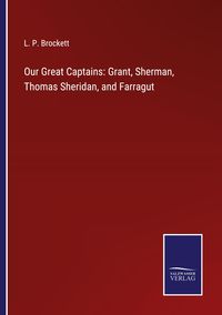 Produktbild: Our Great Captains: Grant, Sherman, Thomas Sheridan, and Farragut