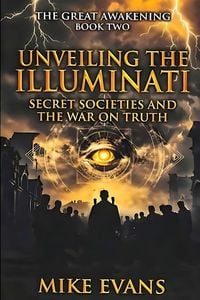 Produktbild: Unveiling the Illuminati, Secret Societies, and the War on Truth
