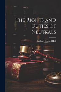Produktbild: The Rights and Duties of Neutrals