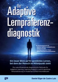 Produktbild: Die Adaptive Lernpr&auml;ferenzdiagnostik - Ein neuer Blick auf KI-gest&uuml;tztes Lernen, bei dem der Mensch im Mittelpunkt steht