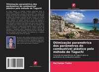Produktbild: Otimiza&ccedil;&atilde;o param&eacute;trica dos par&acirc;metros do combust&iacute;vel pl&aacute;stico pelo m&eacute;todo de Taguchi
