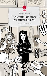 Produktbild: Bekenntnisse einer Museumsaufsicht. Life is a Story - story.one