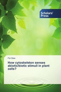 Produktbild: How cytoskeleton senses abiotic/biotic stimuli in plant cells?
