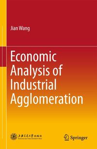Produktbild: Economic Analysis of Industrial Agglomeration