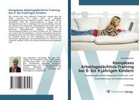 Produktbild: Komplexes Arbeitsged&auml;chtnis-Training bei 8- bis 9-j&auml;hrigen Kindern
