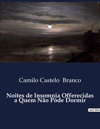 Produktbild: Noites de Insomnia Offerecidas a Quem N&atilde;o P&oacute;de Dormir