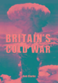 Produktbild: Clarke, B: Britain's Cold War