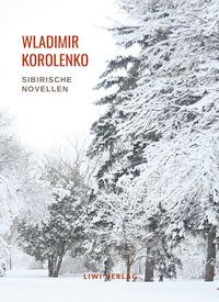 Bild vom Artikel Wladimir Korolenko: Sibirische Novellen. Vollständige Neuausgabe vom Autor Wladimir Korolenko
