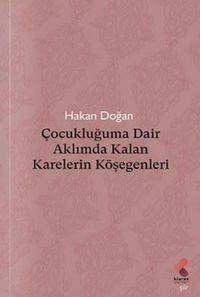 Produktbild: Cocukluguma Dair Aklimda Kalan Karelerin K&ouml;segenleri