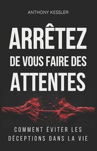 Produktbild: Arr&ecirc;tez de vous faire des attentes
