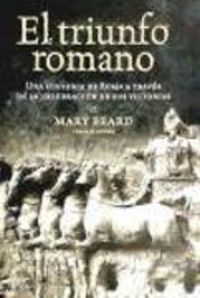 Bild vom Artikel El triunfo romano : una historia de Roma a través de la celebración de sus victorias vom Autor Mary Beard