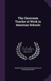 Produktbild: The Classroom Teacher at Work in American Schools
