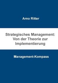 Bild vom Artikel Strategisches Management: Von der Theorie zur Implementierung vom Autor Arno Ritter