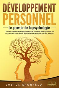 Produktbild: D&eacute;veloppement personnel - Le pouvoir de la psychologie: Comment devenir la meilleure version de soi-m&ecirc;me, reprogrammer son subconscient pour r&eacute;ussir,