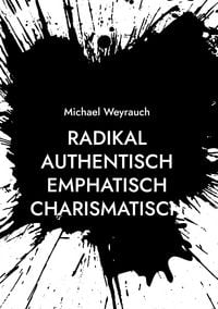 Produktbild: Radikal Authentisch Emphatisch Charismatisch