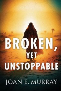 Produktbild: Broken, Yet Unstoppable