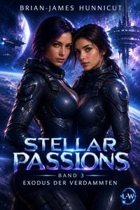 Produktbild: STELLAR PASSIONS - Band 3 - Exodus der Verdammten