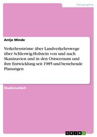 Produktbild: Verkehrsstr&ouml;me &uuml;ber Landverkehrswege &uuml;ber Schleswig-Holstein von und nach Skaninavien und in den Ostseeraum und ihre Ent