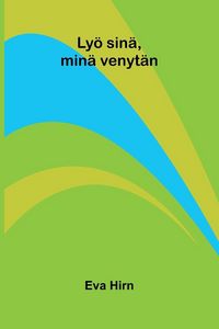 Produktbild: Ly&ouml; sin&auml;, min&auml; venyt&auml;n