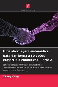 Produktbild: Uma abordagem sistem&aacute;tica para dar forma a solu&ccedil;&otilde;es comerciais complexas. Parte 2