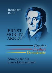 Produktbild: Ernst Moritz Arndt &mdash; Frieden Freiheit Demokratie