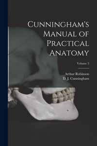 Produktbild: Cunningham's Manual of Practical Anatomy; Volume 3