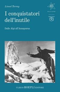 Produktbild: I conquistatori dell'inutile. Dalle Alpi all'Annapurna