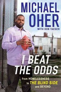 Produktbild: I Beat the Odds: From Homelessness, to the Blind Side, and Beyond