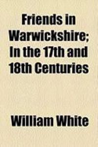Produktbild: Friends in Warwickshire; In the 17th and 18th Centuries