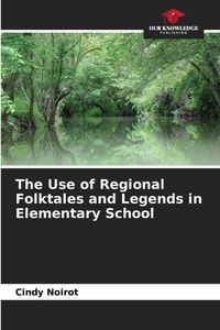 Produktbild: The Use of Regional Folktales and Legends in Elementary School