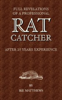 Produktbild: Full Revelations of a Professional Rat-Catcher After 25 Years' Experience