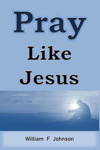Produktbild: Pray Like Jesus (The Ministry of Jesus)