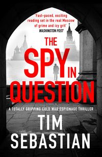 Produktbild: The Spy in Question : A totally gripping Cold War espionage thriller
