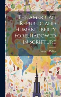 Produktbild: The American Republic and Human Liberty Foreshadowed in Scripture