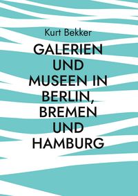 Produktbild: Galerien und Museen in Berlin, Bremen und Hamburg