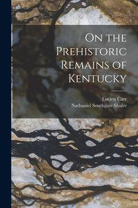 Produktbild: On the Prehistoric Remains of Kentucky