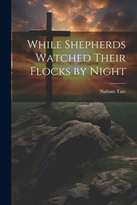 Produktbild: While Shepherds Watched Their Flocks by Night