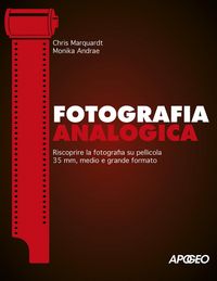 Produktbild: Fotografia analogica. Riscoprire la fotografia su pellicola 35mm, medio e grande formato