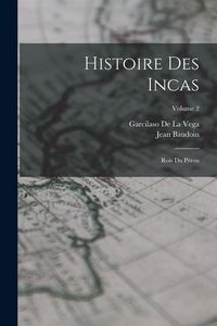 Produktbild: Histoire Des Incas: Rois Du P&eacute;rou; Volume 2
